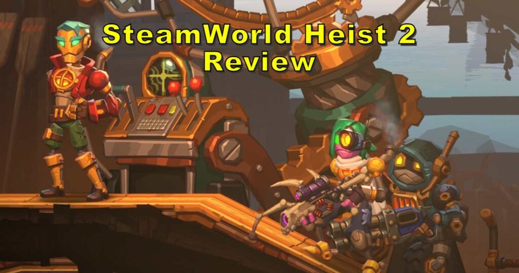 SteamWorld Heist 2 Review