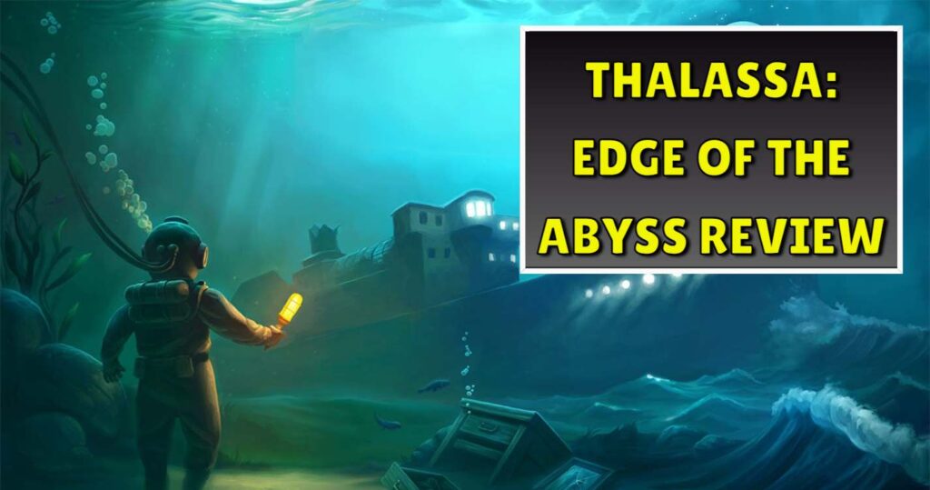 Thalassa Edge of the Abyss Review